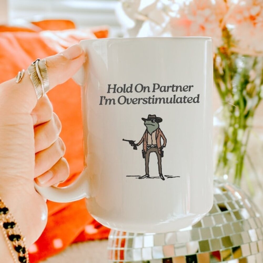 Hold On I'm Overstimulated Frog Mug Overstimulated Mug Unhinged Mug Weirdcore 73